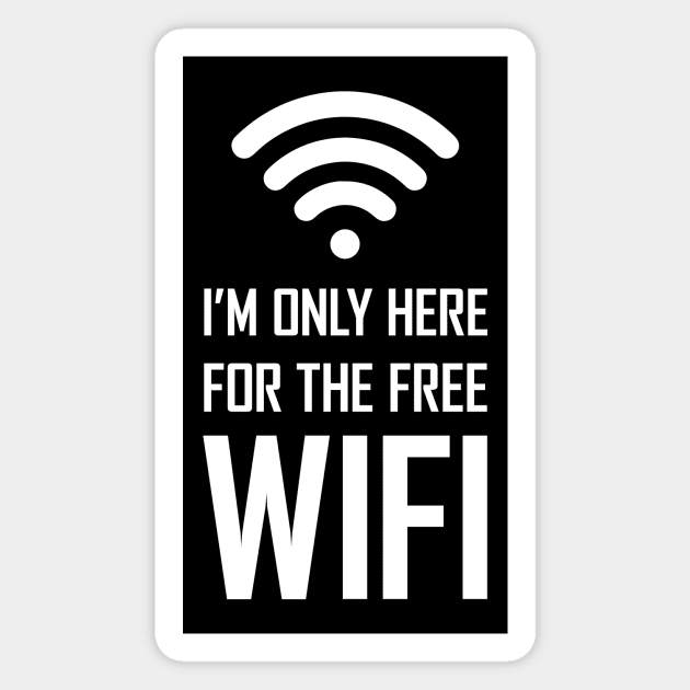 I'm only here for the free wifi funny gift Magnet by Food in a Can